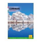 Camminare. 116 percorsi a piedi nel Primiero e sulle Pale di San Martino